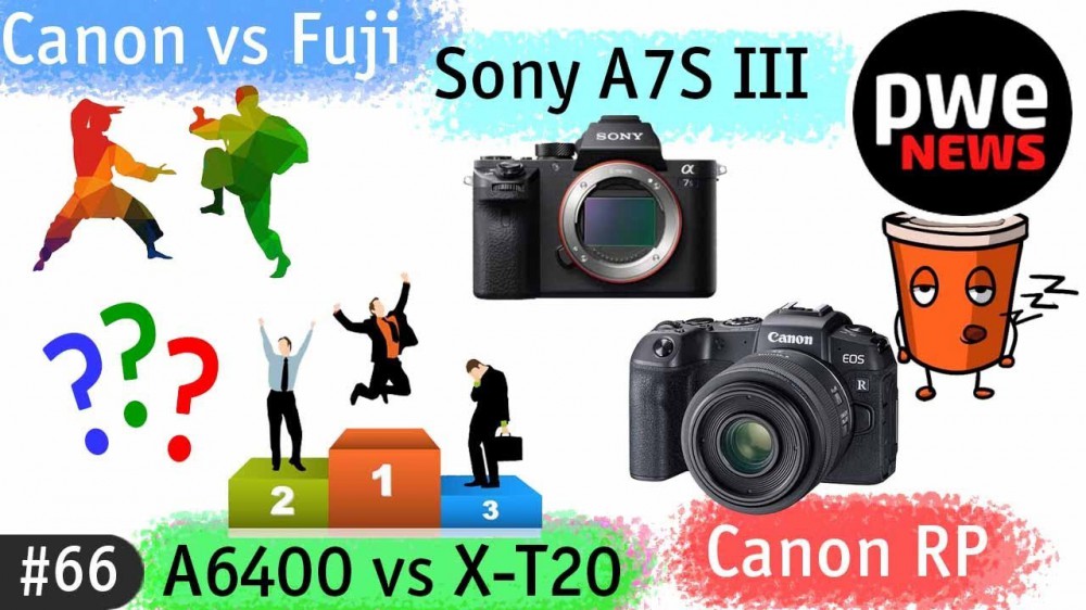 PWE News #66 | Слухи о Sony A7S III, Canon RP, Sony a6400 vs Fuji X-T20, Canon vs Fuji 